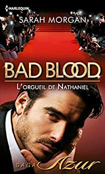 Bad blood, tome 1 : L'orgueil de Nathaniel par Sarah Morgan