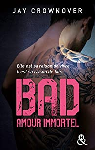 Bad, tome 4 : Amour immortel par Jay Crownover