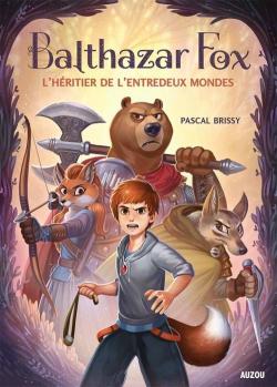 Balthazar Fox, tome 1 : L'hritier de l'entredeux mondes par Pascal Brissy