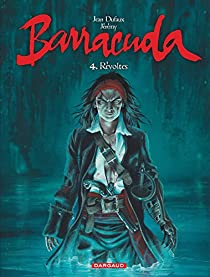 Barracuda, tome 4 : Rvoltes par Jean Dufaux