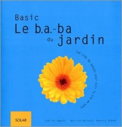 Basic gardening / Le b. a.-ba du jardin par Sybille Engels
