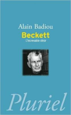 Beckett : L'increvable dsir par Alain Badiou