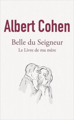 Belle du Seigneur - Le Livre de ma mre par Albert Cohen
