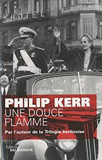 Bernie Gunther, tome 5 : Une douce flamme par Philip Kerr