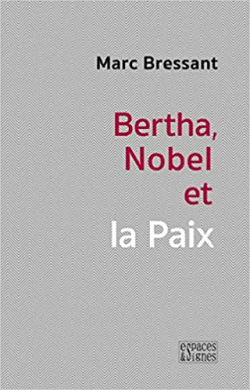 Bertha, Nobel et la Paix par Marc Bressant