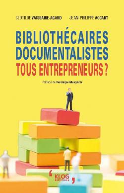 Bibliothcaires, documentalistes : tous entrepreneurs ? par Jean-Philippe Accart
