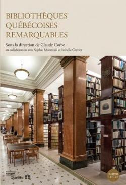 Bibliothques qubcoises remarquables par Claude Corbo
