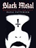 Black metal : Evolution of the cult par Dayal Patterson