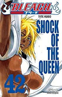 Bleach, tome 42 : Shock of the queen par Taito Kubo