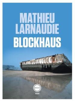 Blockhaus par Mathieu Larnaudie