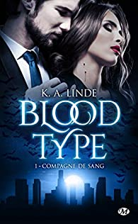 Blood type, tome 1 : Compagne de sang par K. A. Linde