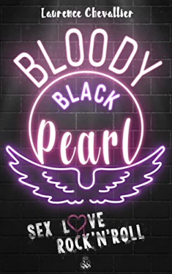 Bloody Black Pearl : Sex Love Rock'N'Roll par Laurence Chevallier