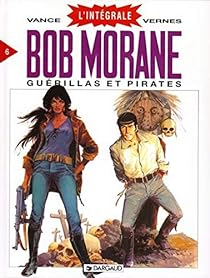 Bob Morane - Intgrale, tome 6 : Gurillas et Pirates (BD) par Henri Vernes