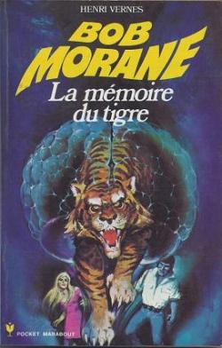 Bob Morane, tome 124 : La mmoire du tigre par Henri Vernes