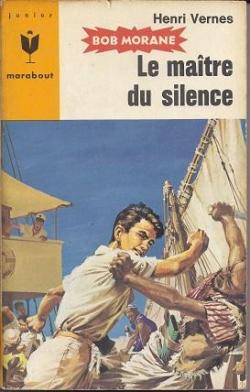 Bob Morane, tome 34 : Le matre du silence par Henri Vernes
