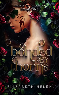 Beasts of the Briar, tome 1 : Bonded By Thorns par Elizabeth Helen