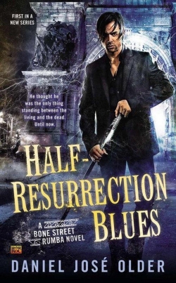 Bone Street Rumba, tome 1 : Half-Resurrection Blues par Daniel Jos Older