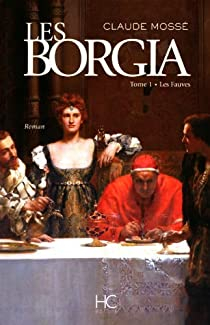 Borgia, tome 1 : Les Fauves par Claude Moss (II)