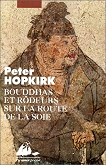 Bouddhas et rdeurs sur la route de la soie par Peter Hopkirk