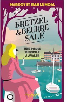 Bretzel & Beurre sal, tome 2 : une pilule difficile  avaler par Margot et Jean Le Moal