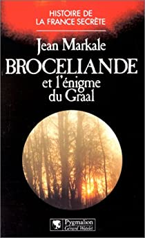 Brocliande et l'nigme du Graal par Jean Markale