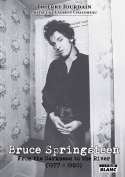 Bruce Springsteen from darkness to the river par Thierry Jourdain