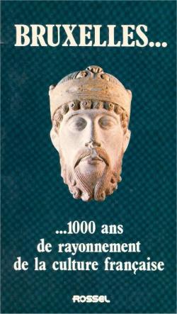 Bruxelles... 1000 ans de rayonnement de la culture franaise par Franois Persoons
