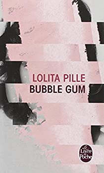 Bubble gum par Lolita Pille