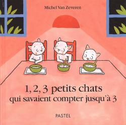 1, 2, 3 petits chats qui savaient compter jusqu' 3 par Michel Van Zeveren