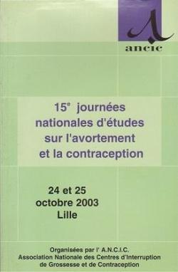 15me journes nationales d'tudes sur l'avortement et la contraception par Association Nationale Centres d`Interruption de Grossesse et de Contraception - A.N.C.I.C.
