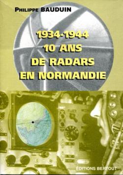1934-1944 : 10 ans de radars en Normandie par Philippe Bauduin