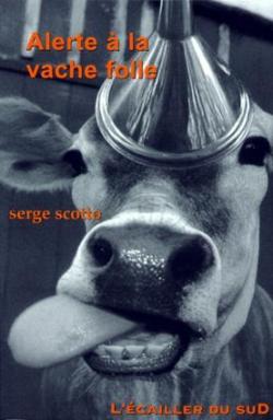Alerte  la vache folle par Serge Scotto