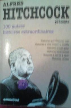 Alfred Hitchcock prsente, tome 4 : 100 autres histoires extraordinaires par Alfred Hitchcock