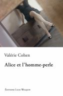 Alice et l'homme-perle par Valrie Cohen