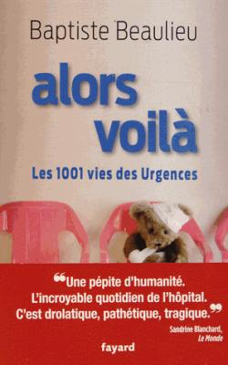 Alors voil : Les 1001 vies des Urgences par Baptiste Beaulieu