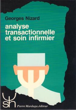 Analyse transactionnelle et soin infirmier par Georges Nizard