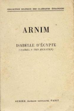 Arnim. Isabelle d'gypte : 'Isabella von Aegypten'. Introduction, traduction et notes par Ren Guignard par Achim von Arnim