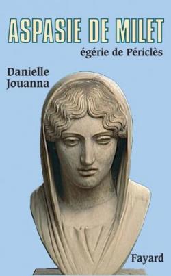 Aspasie de Milet, Egrie de Pricls par Danielle Jouanna