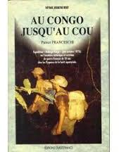 Au Congo jusqu'au cou par Patrice Franceschi