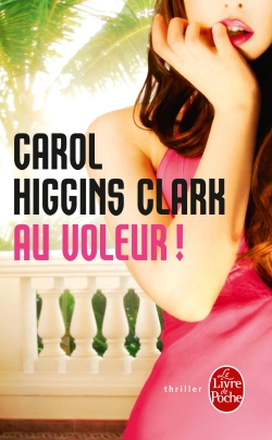 Une enqute de Regan Reilly, tome 12 : Au voleur ! par Carol Higgins Clark