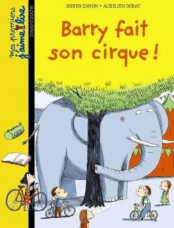 Mes premiers J'aime lire : Barry fait son cirque ! par Didier Zanon