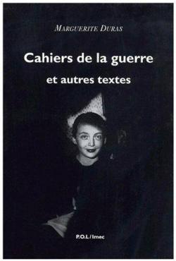 Cahiers de la guerre et autres textes par Marguerite Duras