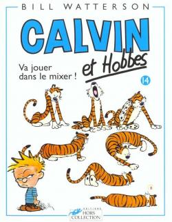 Calvin et Hobbes, tome 14 : Va jouer dans le mixer ! par Bill Watterson