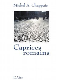 Caprices Romains par Michel A. Chappuis