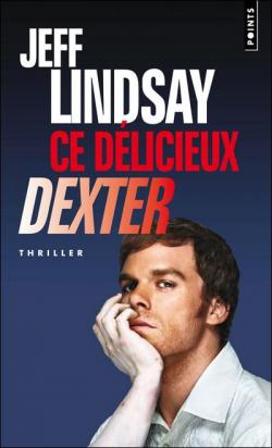 Ce dlicieux Dexter par Jeffry P. Lindsay