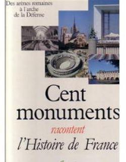 Cent monuments racontent l'histoire de France par Denise Basdevant