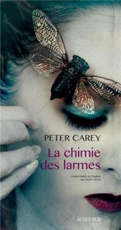 La chimie des larmes par Peter Carey