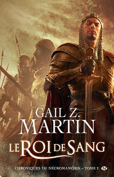 Chroniques du Ncromancien, Tome 2 : Le roi de sang par Gail Z. Martin