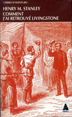 Comment j'ai retrouv Livingstone par Henry Morton Stanley