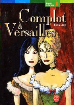 Complot  Versailles par Annie Jay